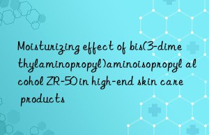 moisturizing effect of bis(3-dimethylaminopropyl)aminoisopropyl alcohol zr-50 in high-end skin care products