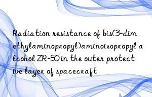 radiation resistance of bis(3-dimethylaminopropyl)aminoisopropyl alcohol zr-50 in the outer protective layer of spacecraft