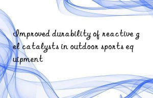 improved durability of reactive gel catalysts in outdoor sports equipment