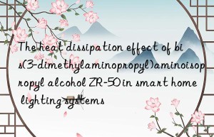 the heat dissipation effect of bis(3-dimethylaminopropyl)aminoisopropyl alcohol zr-50 in smart home lighting systems