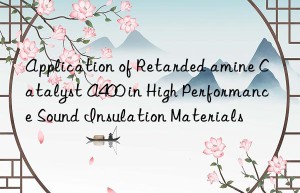application of retarded amine catalyst a400 in high performance sound insulation materials