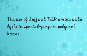 the use of jeffcat tap amine catalysts in special-purpose polyurethanes