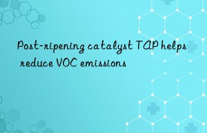 post-ripening catalyst tap helps reduce voc emissions
