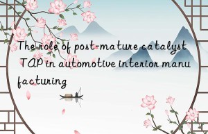 the role of post-mature catalyst tap in automotive interior manufacturing