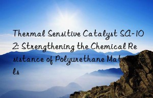 thermal sensitive catalyst sa-102: strengthening the chemical resistance of polyurethane materials