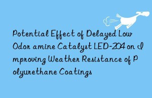 potential effect of delayed low odor amine catalyst led-204 on improving weather resistance of polyurethane coatings