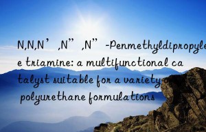 n,n,n’,n”,n”-penmethyldipropylene triamine: a multifunctional catalyst suitable for a variety of polyurethane formulations