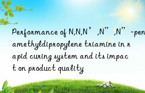 performance of n,n,n’,n”,n”-pentamethyldipropylene triamine in rapid curing system and its impact on product quality