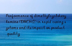 performance of dimethylcyclohexylamine (dmcha) in rapid curing systems and its impact on product quality