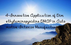4-innovative application of dimethylaminopyridine dmap in automotive interior manufacturing