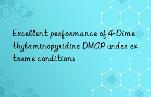 excellent performance of 4-dimethylaminopyridine dmap under extreme conditions