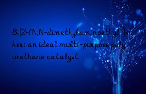 bi[2-(n,n-dimethylaminoethyl)]ether: an ideal multi-purpose polyurethane catalyst