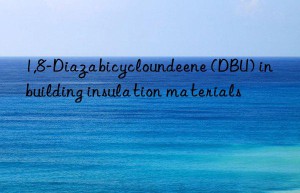 1,8-diazabicycloundeene (dbu) in building insulation materials