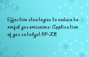 effective strategies to reduce harmful gas emissions: application of gas catalyst rp-208