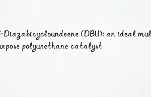 1,8-diazabicycloundeene (dbu): an ideal multi-purpose polyurethane catalyst