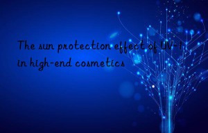the sun protection effect of uv-1 in high-end cosmetics