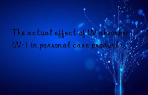 the actual effect of uv absorber uv-1 in personal care products