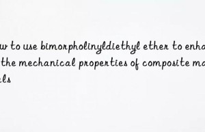 how to use bimorpholinyldiethyl ether to enhance the mechanical properties of composite materials