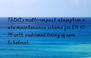 teda’s multi-impact absorption rate maintenance scheme for en 1078 with cushioned lining of sports helmet