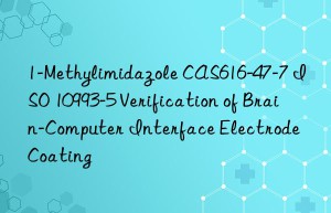 1-methylimidazole cas616-47-7 iso 10993-5 verification of brain-computer interface electrode coating