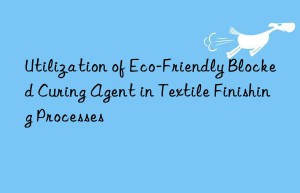 utilization of eco-friendly blocked curing agent in textile finishing processes