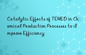 catalytic effects of temed in chemical production processes to improve efficiency
