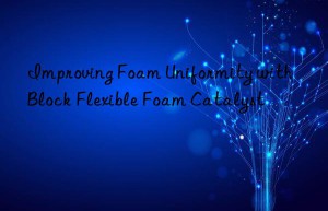 improving foam uniformity with block flexible foam catalyst