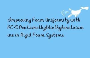 improving foam uniformity with pc-5 pentamethyldiethylenetriamine in rigid foam systems