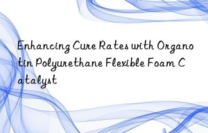 enhancing cure rates with organotin polyurethane flexible foam catalyst