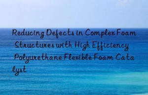 reducing defects in complex foam structures with high efficiency polyurethane flexible foam catalyst
