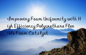improving foam uniformity with high efficiency polyurethane flexible foam catalyst