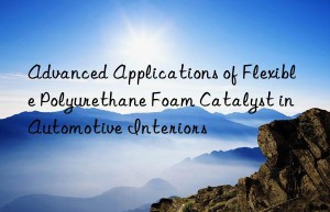 advanced applications of flexible polyurethane foam catalyst in automotive interiors
