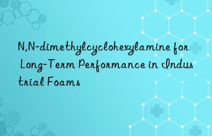 n,n-dimethylcyclohexylamine for long-term performance in industrial foams