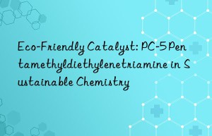 eco-friendly catalyst: pc-5 pentamethyldiethylenetriamine in sustainable chemistry