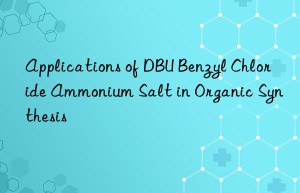 applications of dbu benzyl chloride ammonium salt in organic synthesis