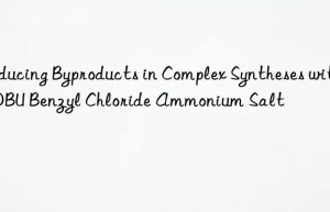 reducing byproducts in complex syntheses with dbu benzyl chloride ammonium salt