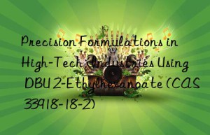 precision formulations in high-tech industries using dbu 2-ethylhexanoate (cas 33918-18-2)