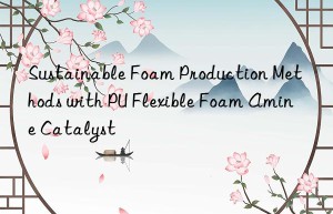 sustainable foam production methods with pu flexible foam amine catalyst