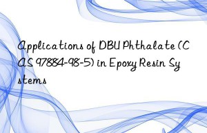 applications of dbu phthalate (cas 97884-98-5) in epoxy resin systems