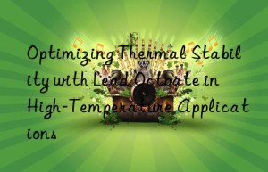 optimizing thermal stability with lead octoate in high-temperature applications
