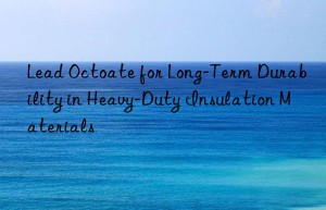 lead octoate for long-term durability in heavy-duty insulation materials