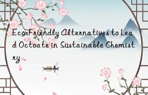 eco-friendly alternatives to lead octoate in sustainable chemistry