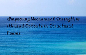 improving mechanical strength with lead octoate in structural foams