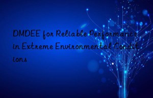 dmdee for reliable performance in extreme environmental conditions