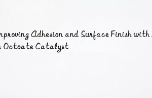 improving adhesion and surface finish with zinc octoate catalyst