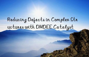 reducing defects in complex structures with dmdee catalyst