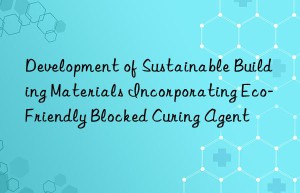 development of sustainable building materials incorporating eco-friendly blocked curing agent