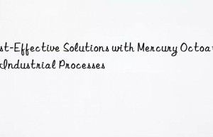 cost-effective solutions with mercury octoate in industrial processes