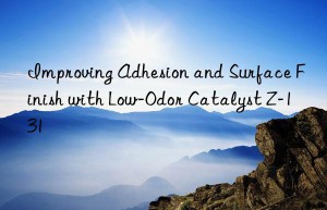 improving adhesion and surface finish with low-odor catalyst z-131