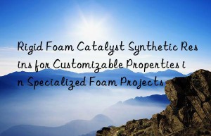rigid foam catalyst synthetic resins for customizable properties in specialized foam projects
